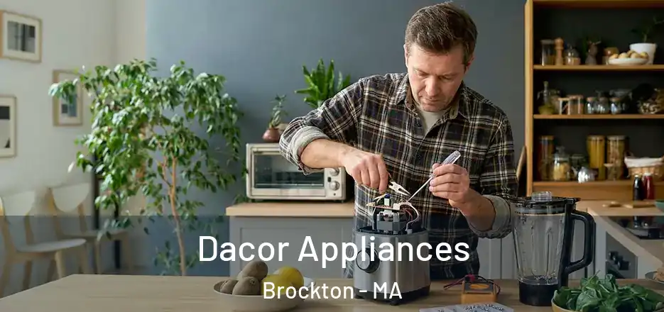 Dacor Appliances Brockton - MA