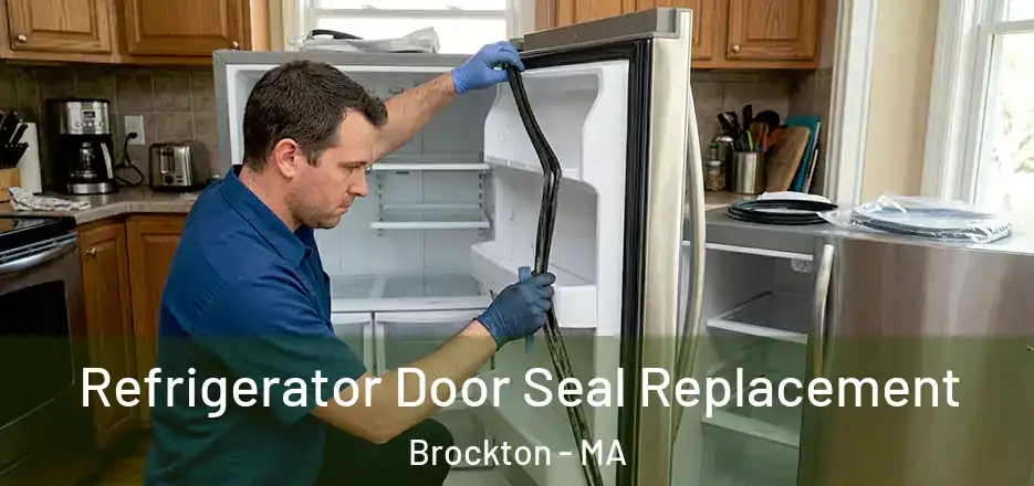 Refrigerator Door Seal Replacement Brockton - MA