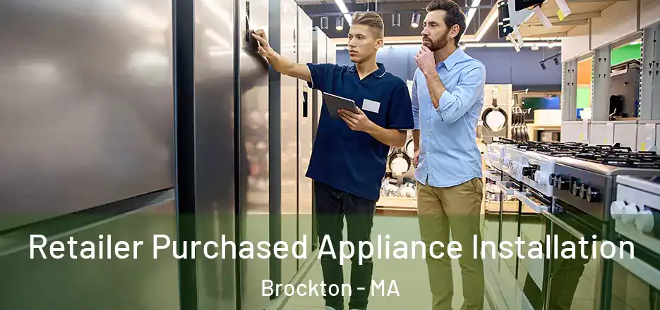  Retailer Purchased Appliance Installation Brockton - MA